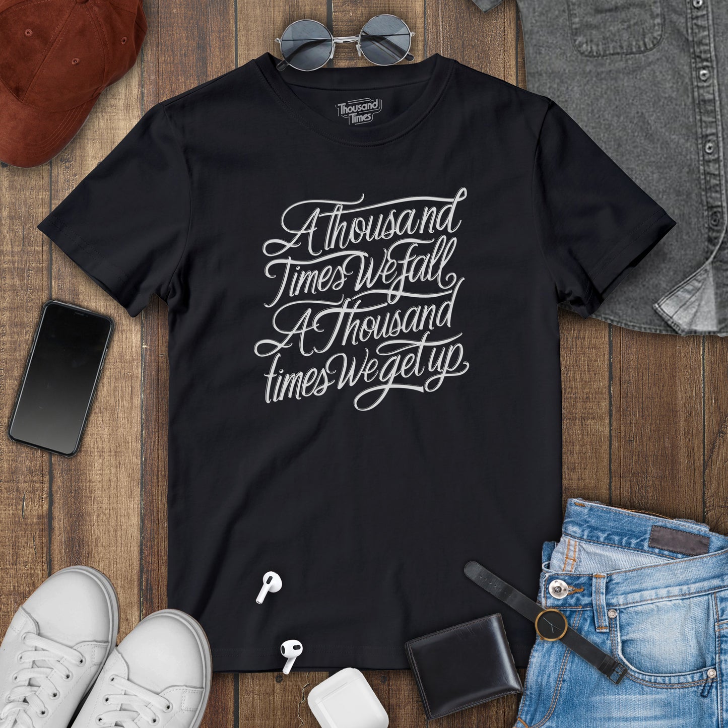 'A thousand times we fall, A thousand times we get up' T-Shirt (Only Front design)