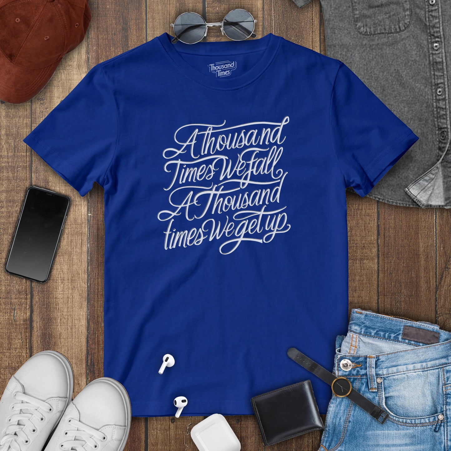 'A thousand times we fall, A thousand times we get up' T-Shirt (Only Front design)