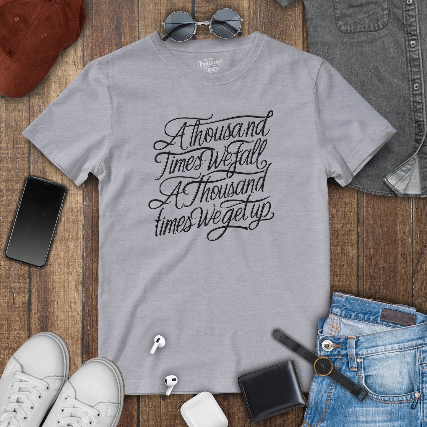 'A thousand times we fall, A thousand times we get up' T-Shirt (Only Front design)