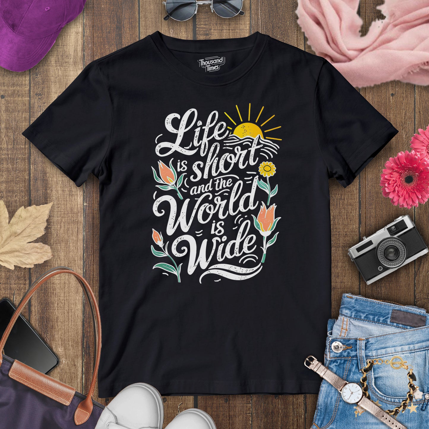 "Life is short and the world is wide" women's T-Shirt