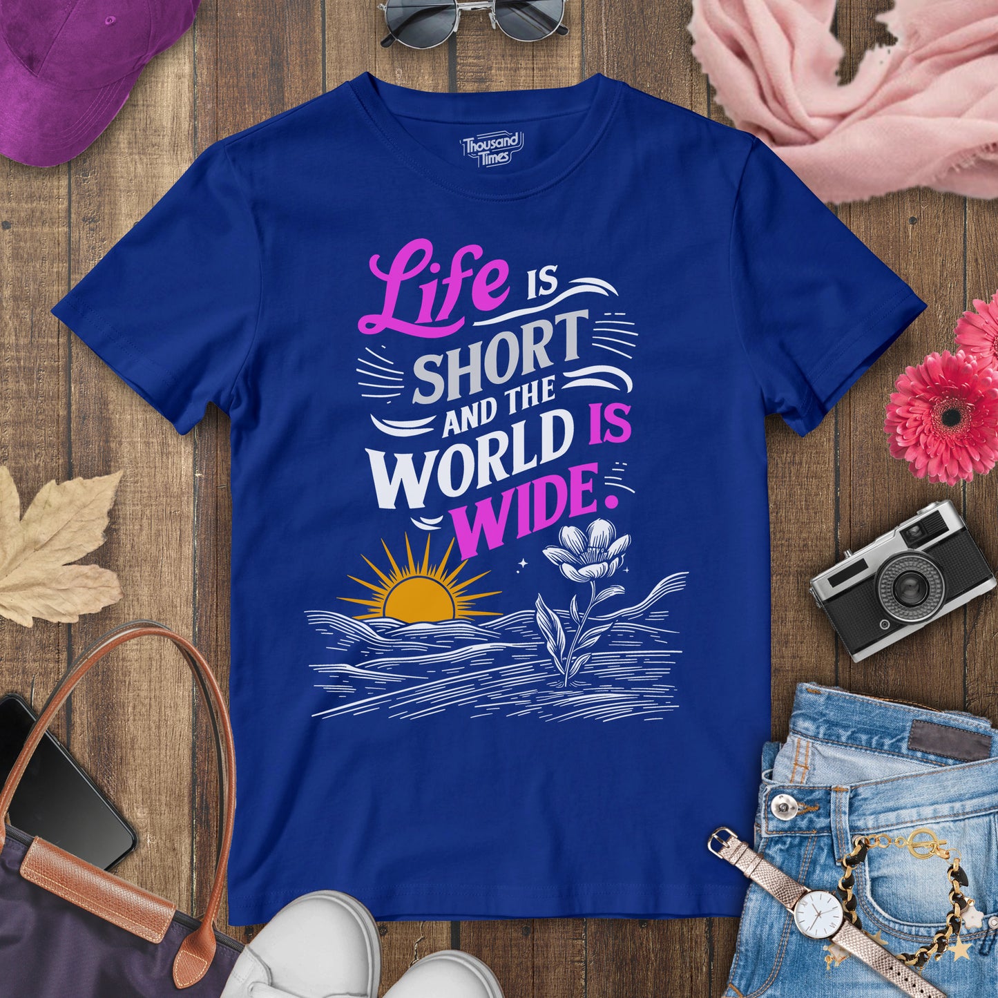 "Life is short and the world is wide" women's T-Shirt