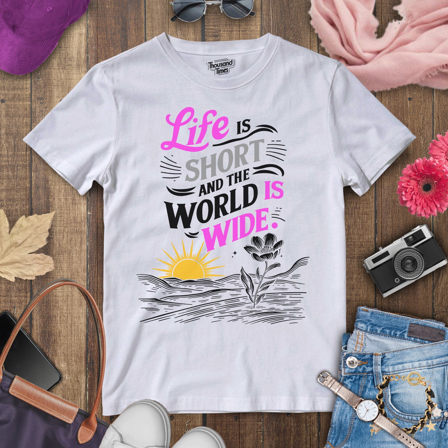 "Life is short and the world is wide" women's T-Shirt