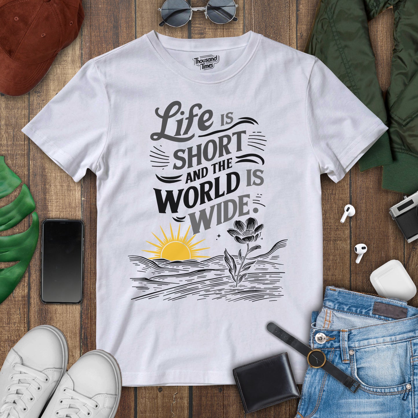 "Life is short and the world is wide" T-Shirt