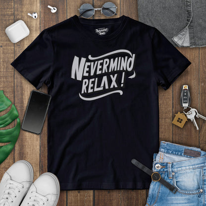 "Nevermind Relax" unisex T-Shirt