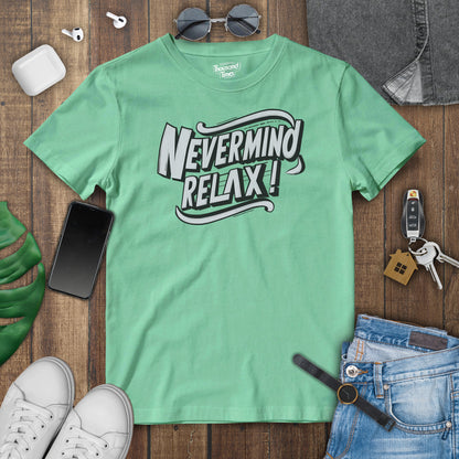 "Nevermind Relax" unisex T-Shirt