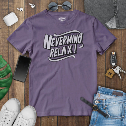 "Nevermind Relax" unisex T-Shirt