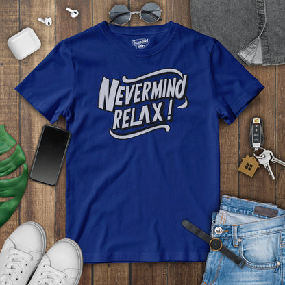 "Nevermind Relax" unisex T-Shirt