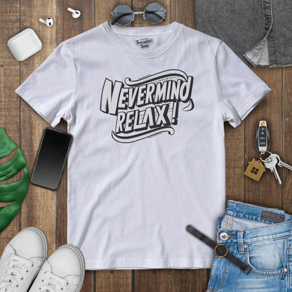 "Nevermind Relax" unisex T-Shirt